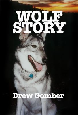 Wolf Story: Based on the life of a 9 year compa... 0977261417 Book Cover