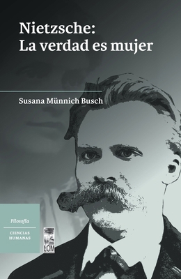 Nietzsche: La verdad es mujer [Spanish] 9560002570 Book Cover