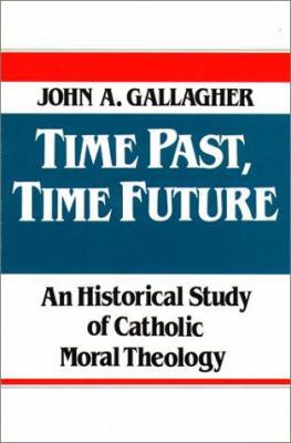 Time Past, Time Future: An Historical Study of ... 0809131420 Book Cover