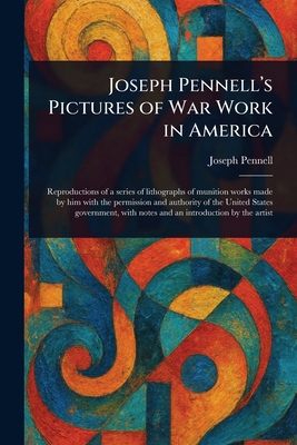 Joseph Pennell's Pictures of War Work in America 1023384922 Book Cover