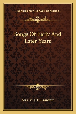 Songs Of Early And Later Years 1163766933 Book Cover