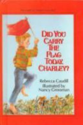 Did You Carry the Flag Today, Charley? 0808593595 Book Cover