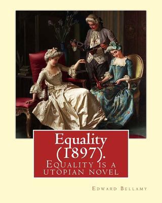 Equality (1897). By: Edward Bellamy: Equality i... 1537776037 Book Cover