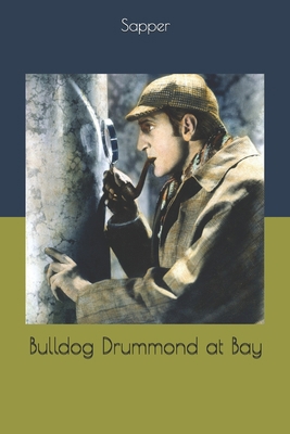 Bulldog Drummond at Bay 1654156469 Book Cover