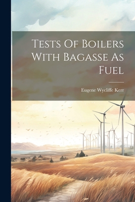 Tests Of Boilers With Bagasse As Fuel 1021780928 Book Cover