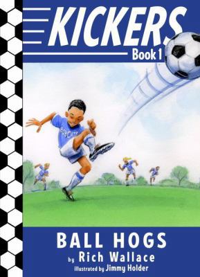 The Ball Hogs (Kickers, No.1) 0375857540 Book Cover