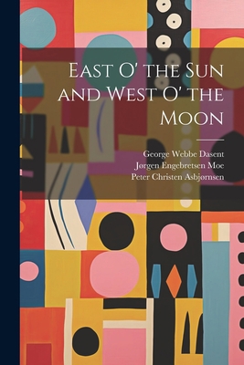 East o' the sun and West o' the Moon 1022240765 Book Cover