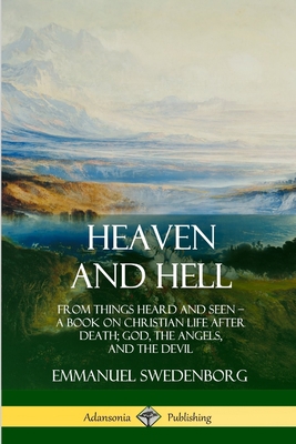 Heaven and Hell: From Things Heard and Seen, A ... 0359021565 Book Cover