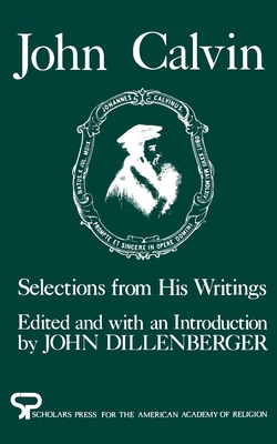 John Calvin: Selections from His Writings 0891300252 Book Cover