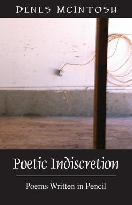 Poetic Indiscretion: Poems Written in Pencil 1478707135 Book Cover