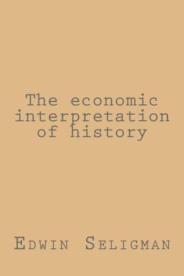 The economic interpretation of history 1983405752 Book Cover