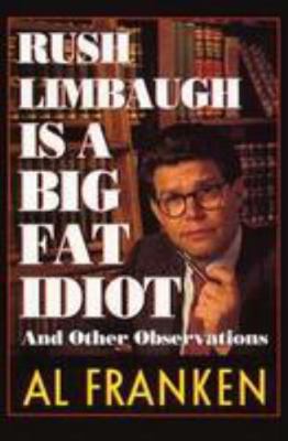 Rush Limbaugh Is a Big Fat Idiot: And Other Obs... [Large Print] 0786207213 Book Cover