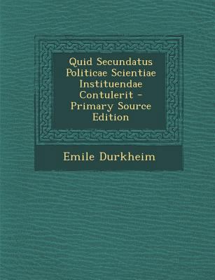 Quid Secundatus Politicae Scientiae Instituenda... [Latin] 1287399304 Book Cover