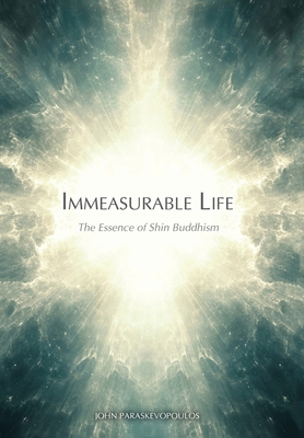 Immeasurable Life: The Essence of Shin Buddhism 1621385434 Book Cover