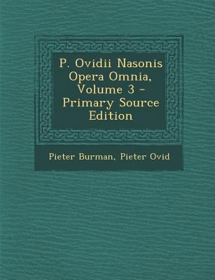 P. Ovidii Nasonis Opera Omnia, Volume 3 - Prima... [Latin] 1293305197 Book Cover