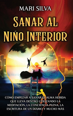 Sanar al niño interior: Cómo empezar a sanar el... [Spanish] 1638182744 Book Cover
