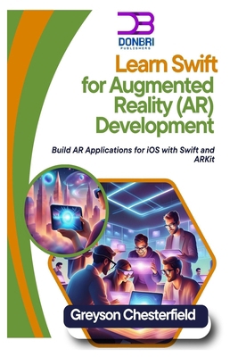 Learn Swift for Augmented Reality (AR) Developm... B0DNZX749F Book Cover