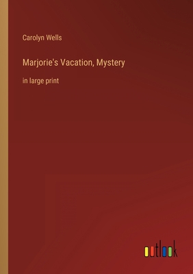 Marjorie's Vacation, Mystery: in large print 3368341367 Book Cover