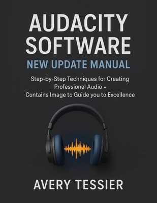 Audacity Software New Update Manual: Step-by-St... B0FNW392X9 Book Cover