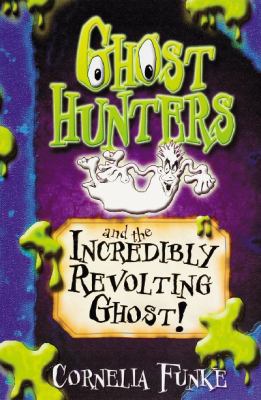 Ghost Hunters and the Incredibly Revolting Ghos... 1905294123 Book Cover