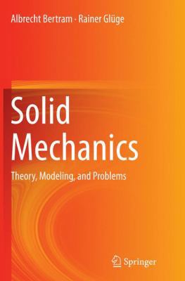 Solid Mechanics: Theory, Modeling, and Problems 3319360035 Book Cover