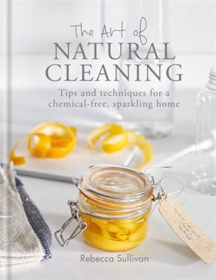 The Art of Natural Cleaning: Tips and Technique... 0857834754 Book Cover