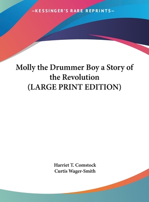 Molly the Drummer Boy a Story of the Revolution... [Large Print] 1169846734 Book Cover