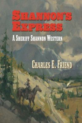 Shannon's Express: A Sheriff Shannon Western 1477814930 Book Cover