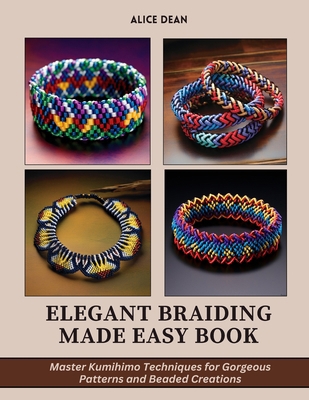 Elegant Braiding Made Easy Book: Master Kumihim... B0DQVHVCSX Book Cover