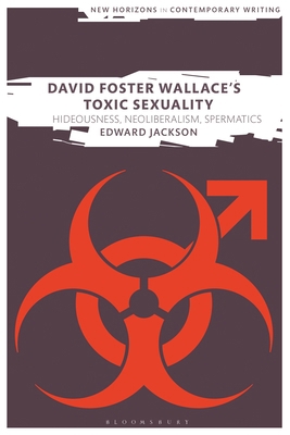 David Foster Wallace's Toxic Sexuality: Hideous... 1350249297 Book Cover