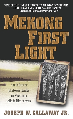 Mekong First Light: An Infantry Platoon Leader ... 0891418164 Book Cover