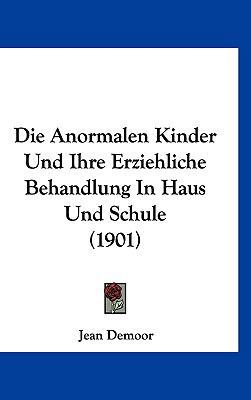 Die Anormalen Kinder Und Ihre Erziehliche Behan... [German] 1161293183 Book Cover