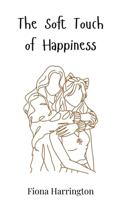 The Soft Touch of Happiness 3690813816 Book Cover