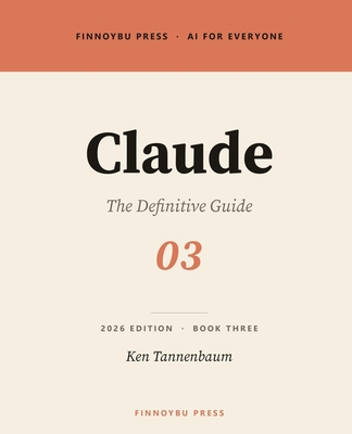 Claude: The Definitive Guide: The Complete Guid... B0H6PXJKRP Book Cover
