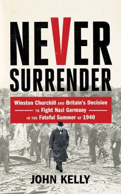 Never Surrender: Winston Churchill and Britain'... 1531845428 Book Cover