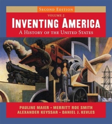 Inventing America, Second Edition, Volume 2 0393926761 Book Cover