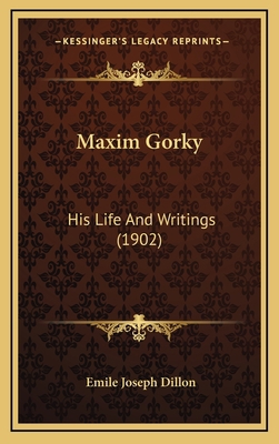 Maxim Gorky: His Life And Writings (1902) 1165458462 Book Cover