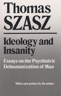 Ideology and Insanity: Essays on the Psychiatri... 0815602561 Book Cover
