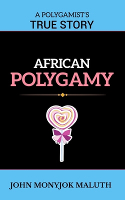 African Polygamy: A Polygamist's True Story B09FS5995D Book Cover