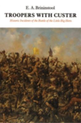 Troopers with Custer: Historic Incidents of the... 0803261012 Book Cover