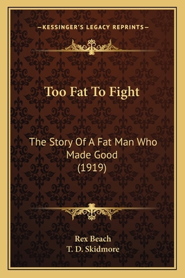Too Fat To Fight: The Story Of A Fat Man Who Ma... 1163958794 Book Cover