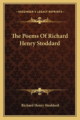 The Poems Of Richard Henry Stoddard 1163800902 Book Cover