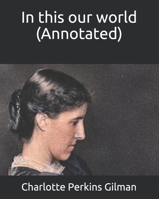 In this our world (Annotated) B08GVGMV6M Book Cover