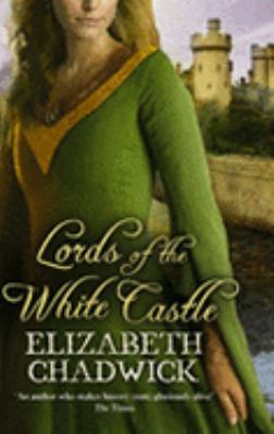 Lords of the White Castle. Elizabeth Chadwick 0751539392 Book Cover