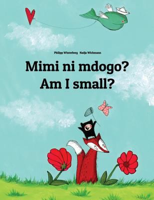 Mimi ni mdogo? Am I small?: Swahili-English: Ch... [Swahili] 1727311396 Book Cover