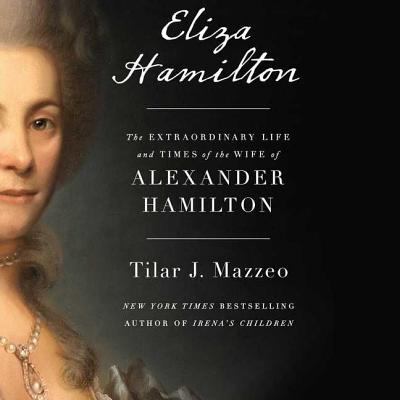 Eliza Hamilton: The Extraordinary Life and Time... 1508265763 Book Cover