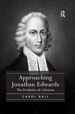 Approaching Jonathan Edwards: The Evolution of ... 1138053066 Book Cover