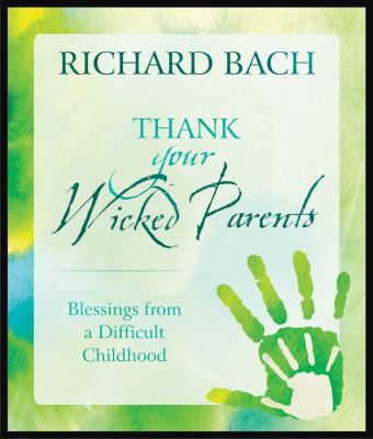 Thank Your Wicked Parents: Blessings from a Dif... 1937907023 Book Cover