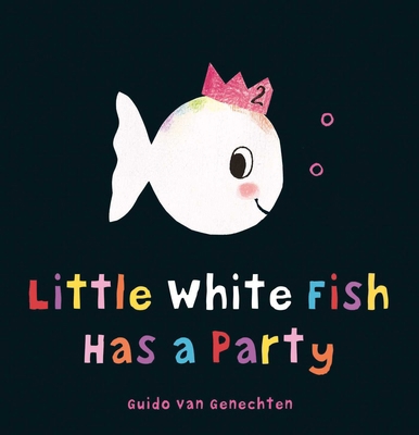 Little White Fish Has a Party 1605372196 Book Cover