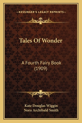 Tales Of Wonder: A Fourth Fairy Book (1909) 1164944568 Book Cover